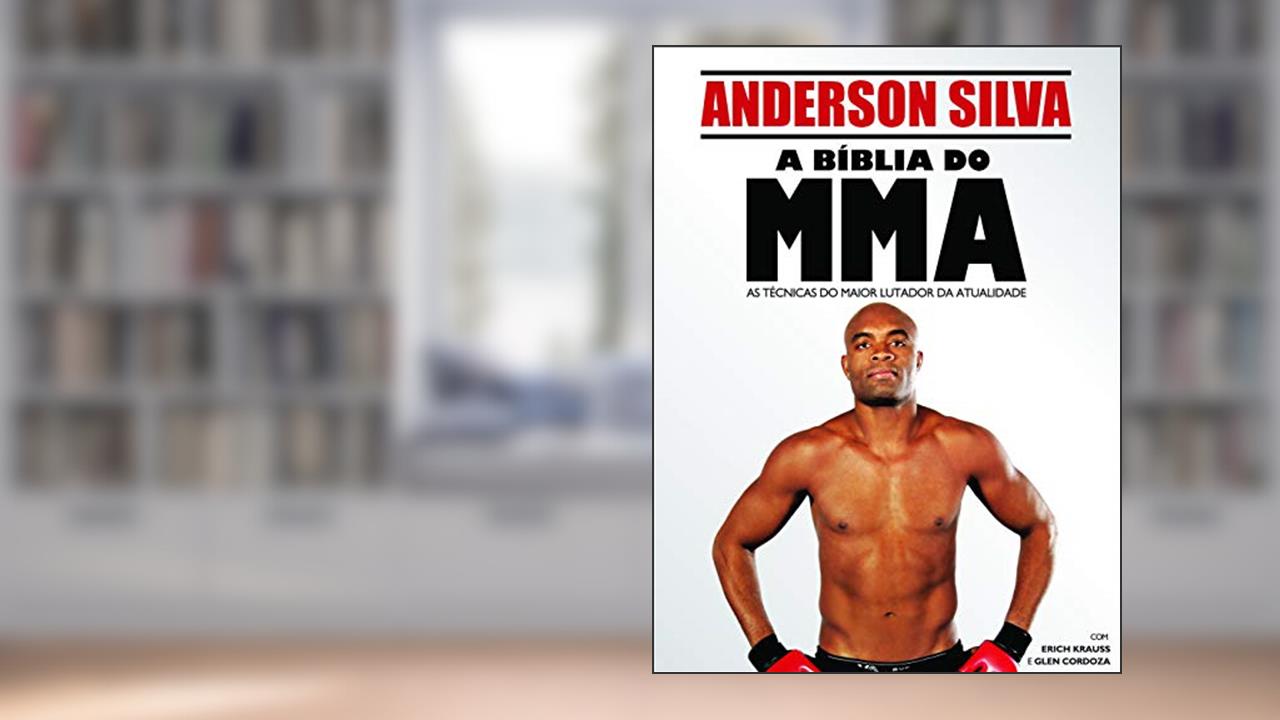 Capa de A Bíblia do MMA, do autor Anderson Silva; Erick Krauss; Glen Cordoza