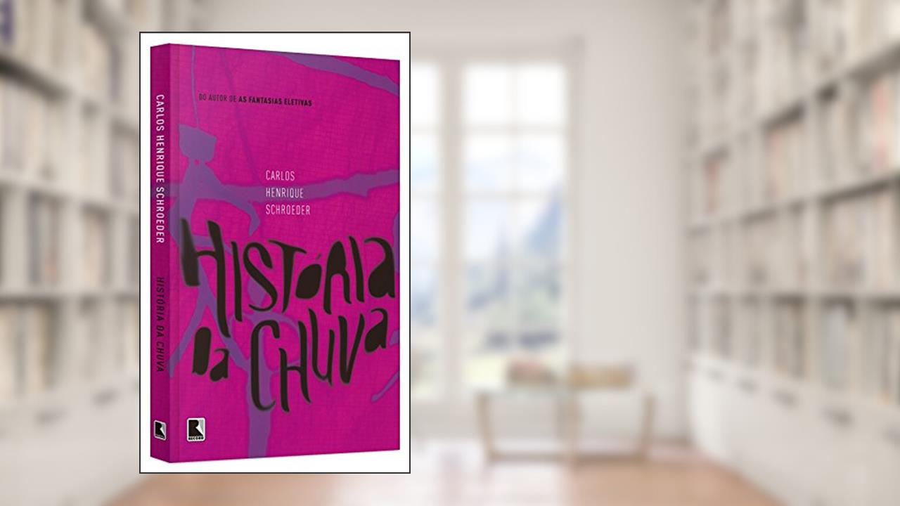 Capa de História da Chuva, do autor Carlos Henrique Schroeder