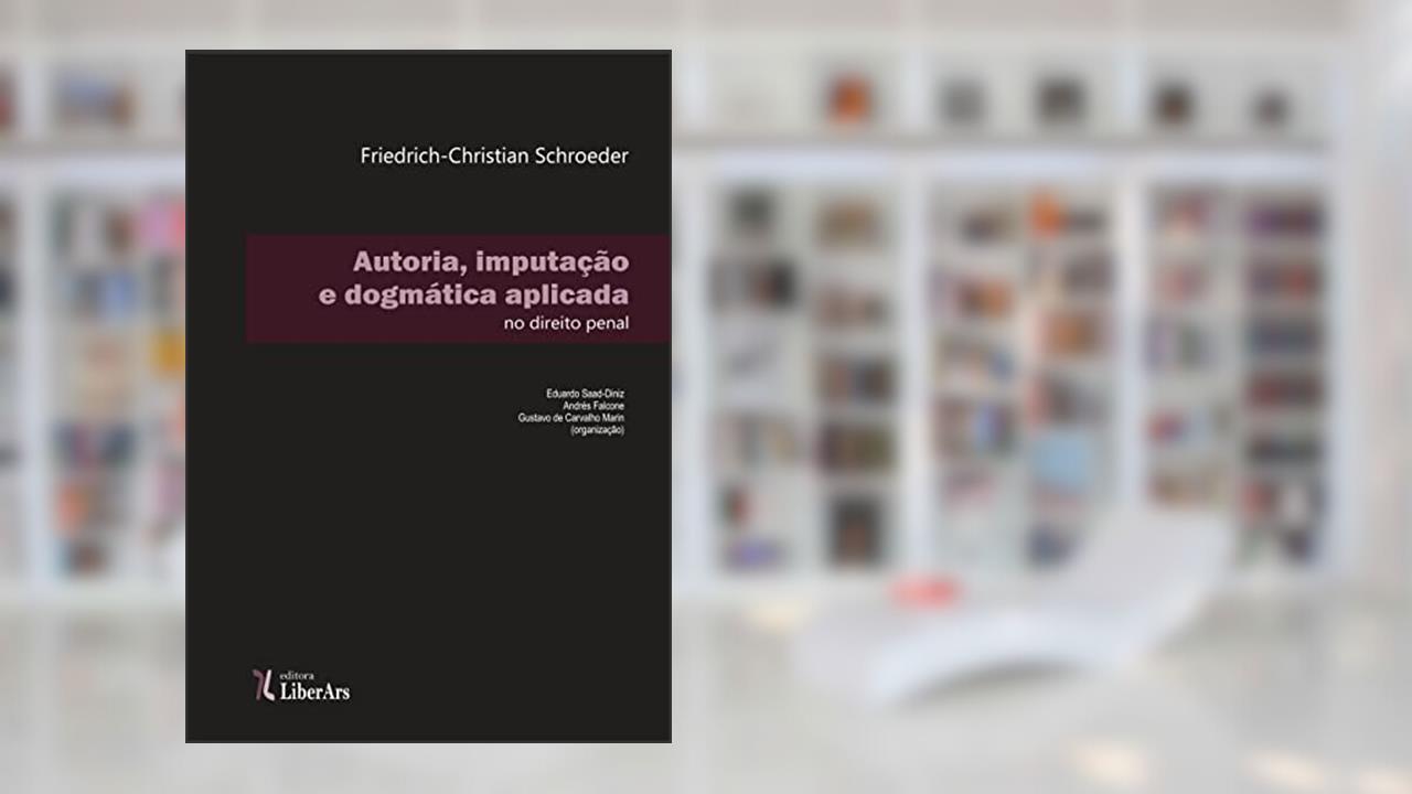 Capa de Autoria, Imputação e Dogmática Aplicada no Direito Penal, do autor Friedrich-Christian Schroeder