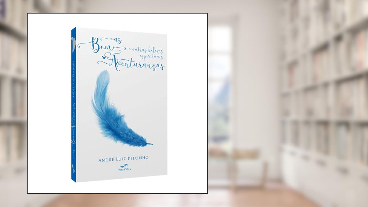 Capa de As Bem-Aventuranças e outras belezas espirituais, do autor André Luiz Peixinho