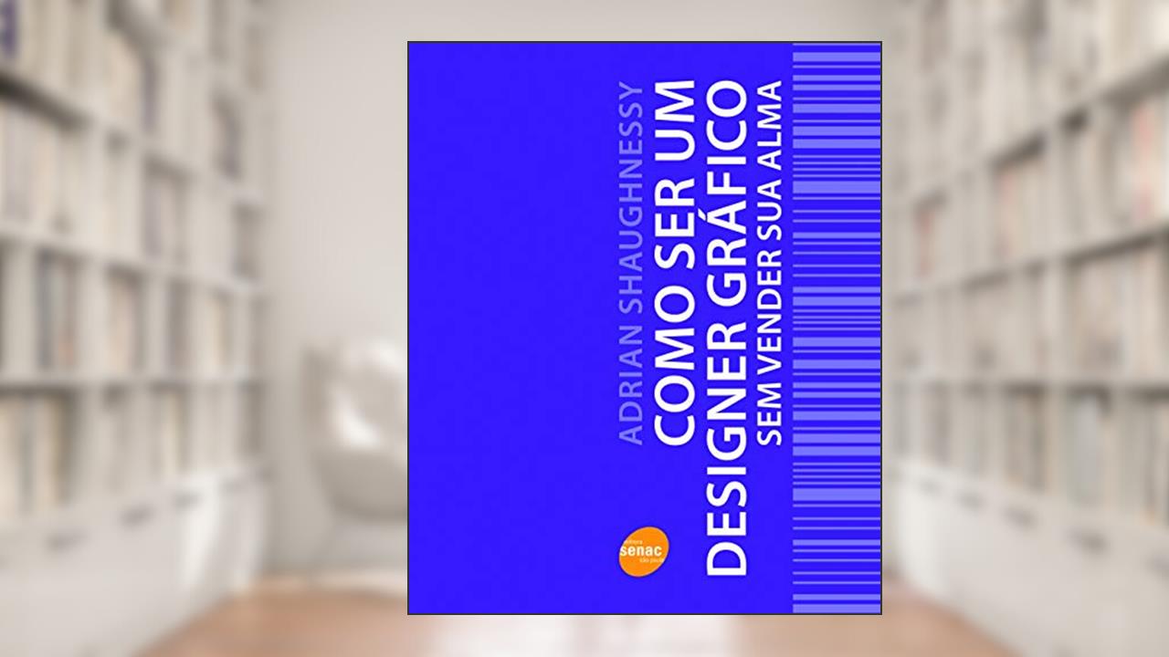 Capa de Como ser um designer gráfico sem vender sua alma, do autor Adrian Shaughnessy