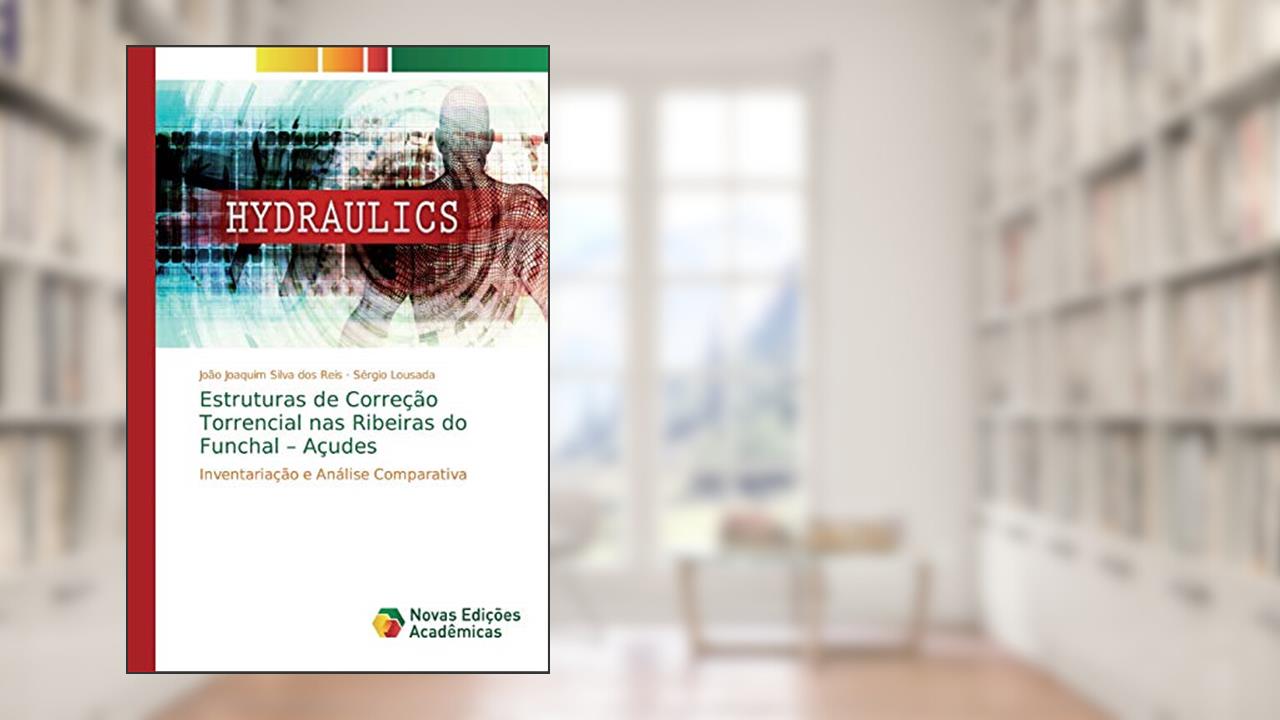 Capa de Estruturas de Correção Torrencial nas Ribeiras do Funchal - Açudes: Inventariação e Análise Comparativa, do autor João Joaquim Silva dos Reis; Sérgio Lousada