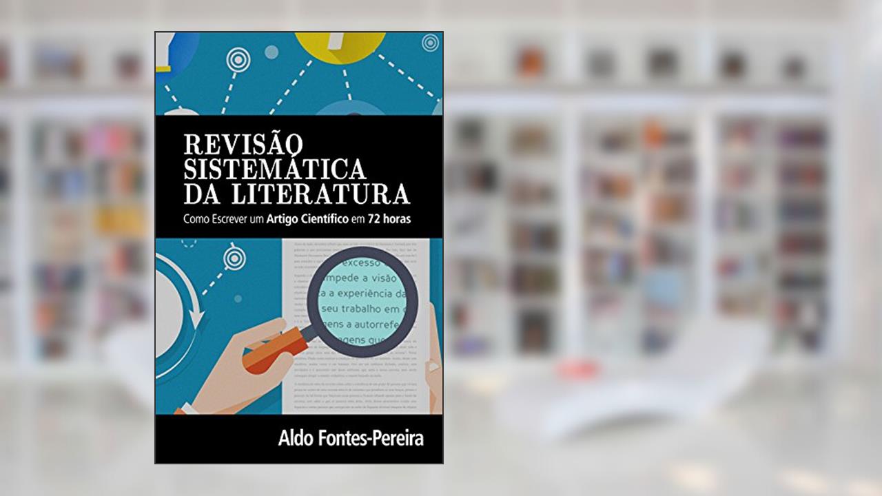 Capa de Revisão Sistemática da Literatura: Como Escrever um Artigo Científico em 72 Horas, do autor Aldo Fontes-Pereira