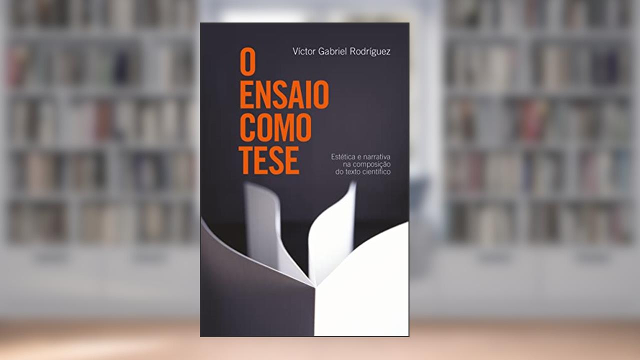Capa de O ensaio como tese, do autor Victor Gabriel Rodriguez