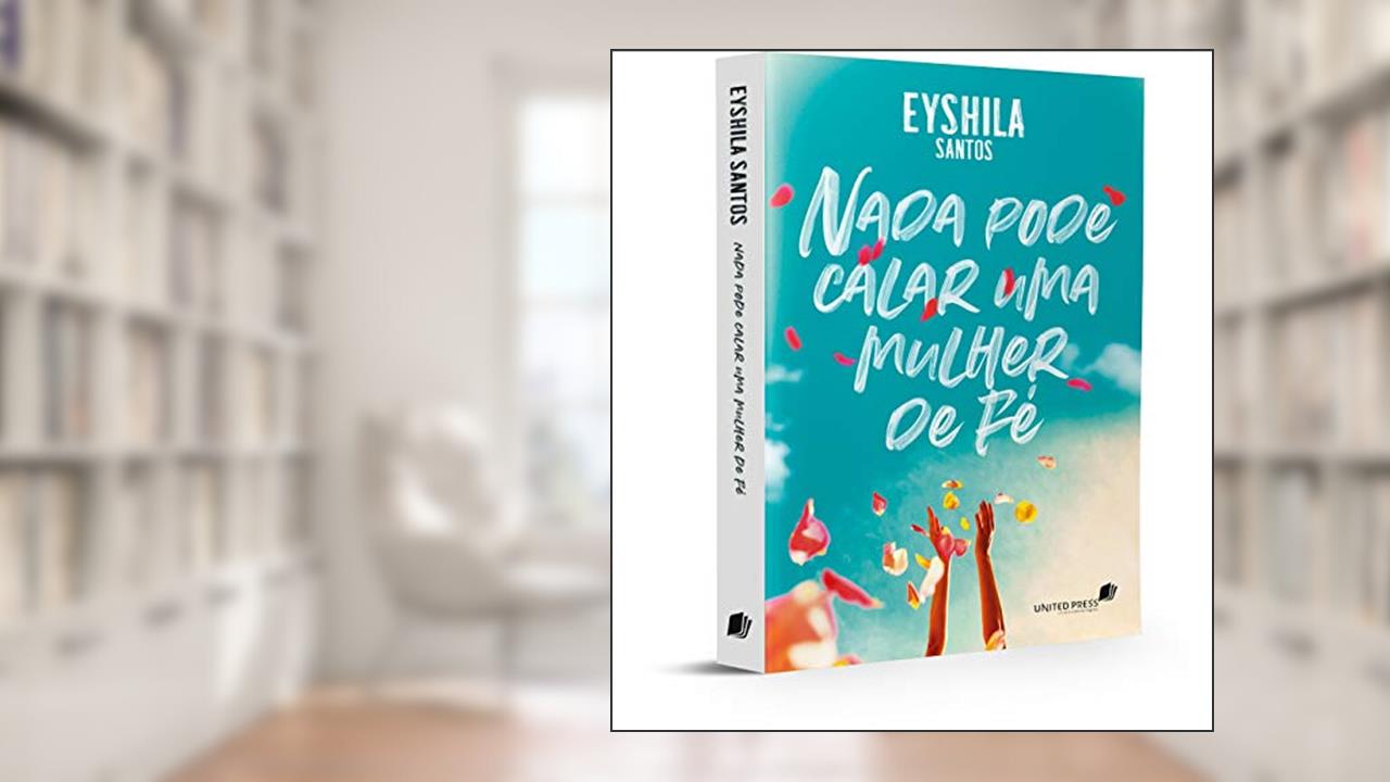 Capa de Nada pode calar uma mulher de Fé, do autor Eyshila Santos
