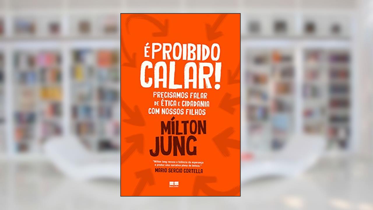 Capa de É proibido calar!: Precisamos falar sobre ética e cidadania com nossos filhos, do autor Mílton Jung