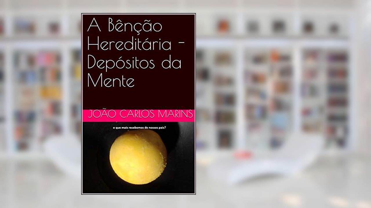 Capa de A Bênção Hereditária - Depósitos da Mente, do autor João Carlos Marins