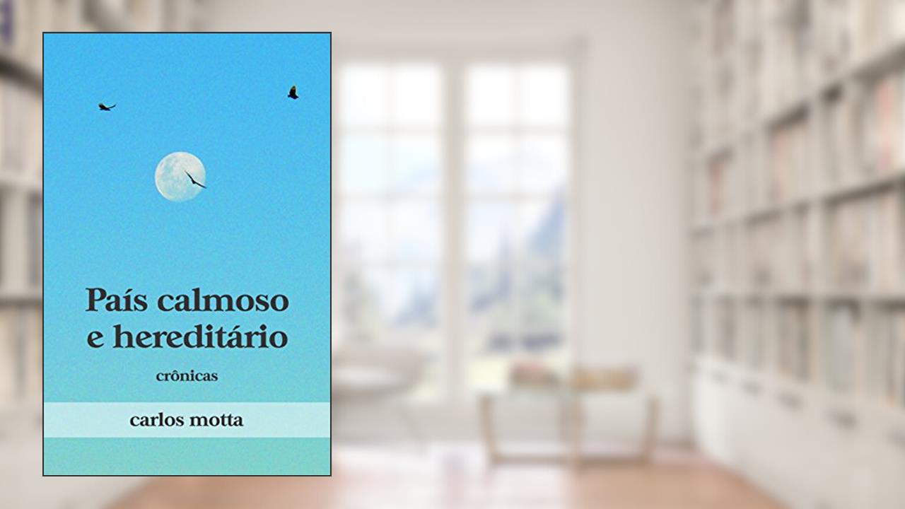 Capa de País Calmoso e Hereditário: Crônicas, do autor Carlos Motta