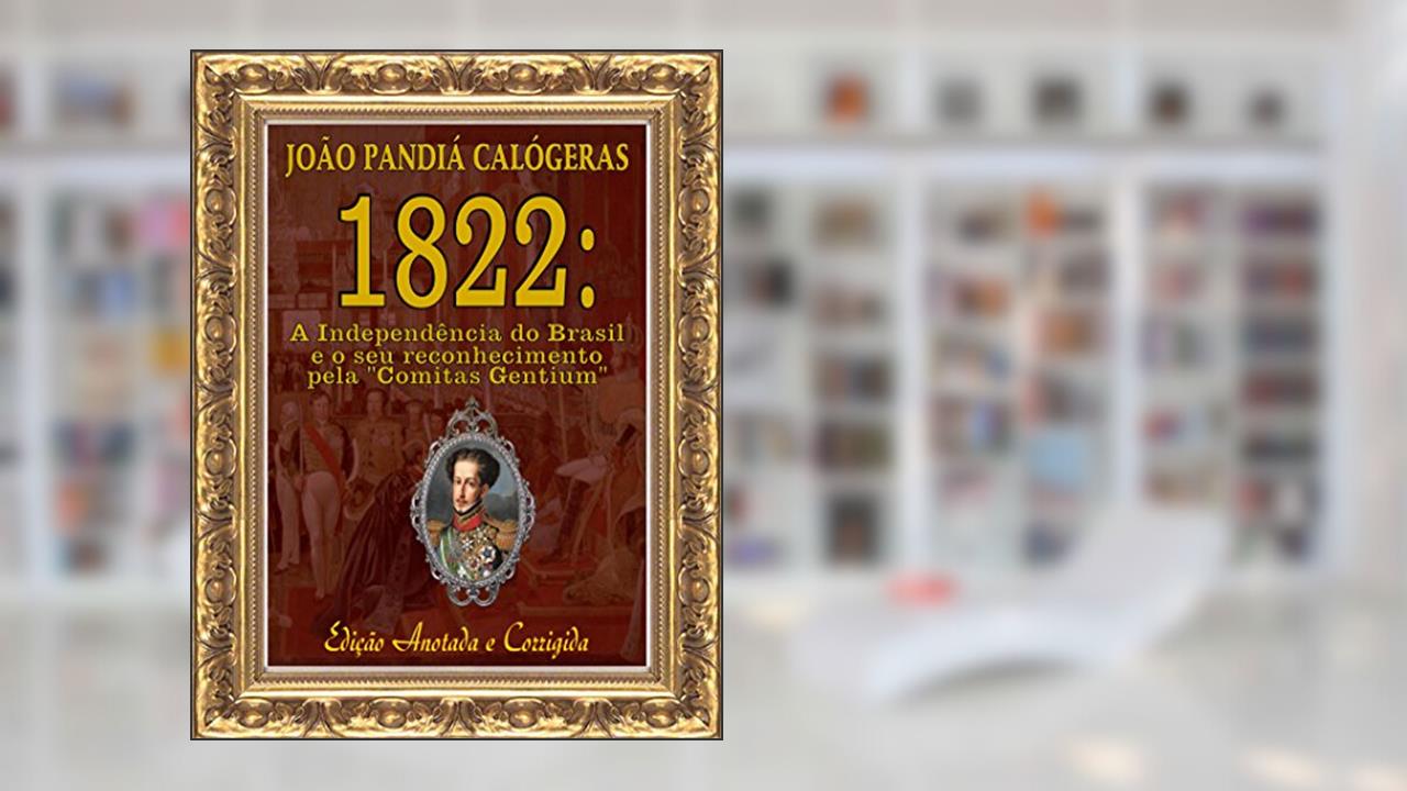Capa de 1822: A Independência do Brasil e seu reconhecimento pela 