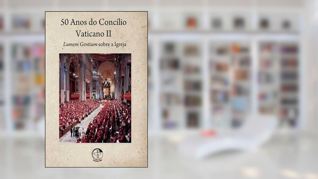 Capa de 50 Anos do Concilio Vaticano II - Vol. 1 - Lumem Gentium Sobre a Igreja - 1ª, do autor Cnbb