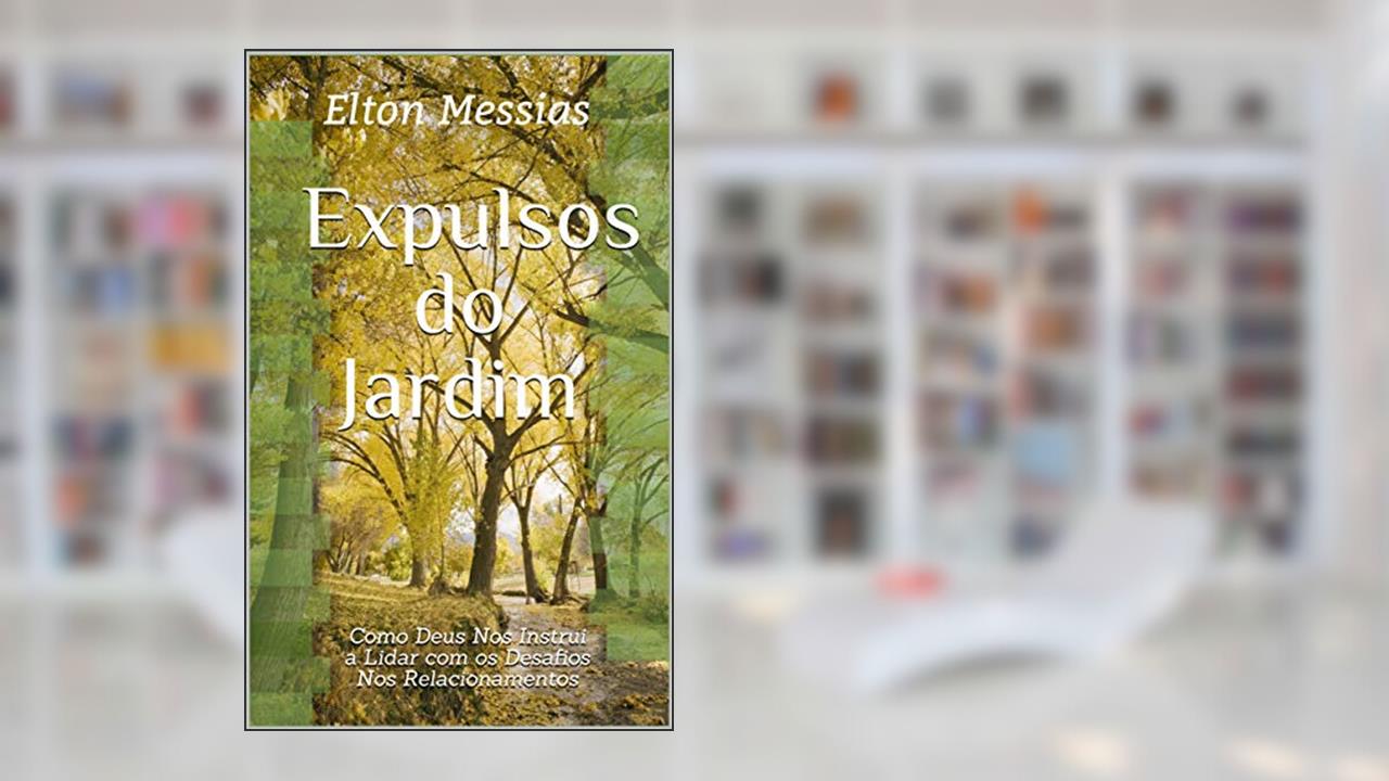 Capa de Expulsos do Jardim: Como Deus Nos Instrui a Lidar com os Desafios Nos Relacionamentos, do autor Elton Messias
