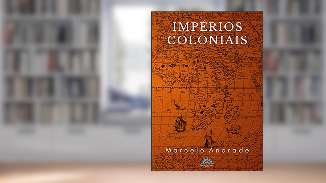 Impérios coloniais, de Marcelo Andrade