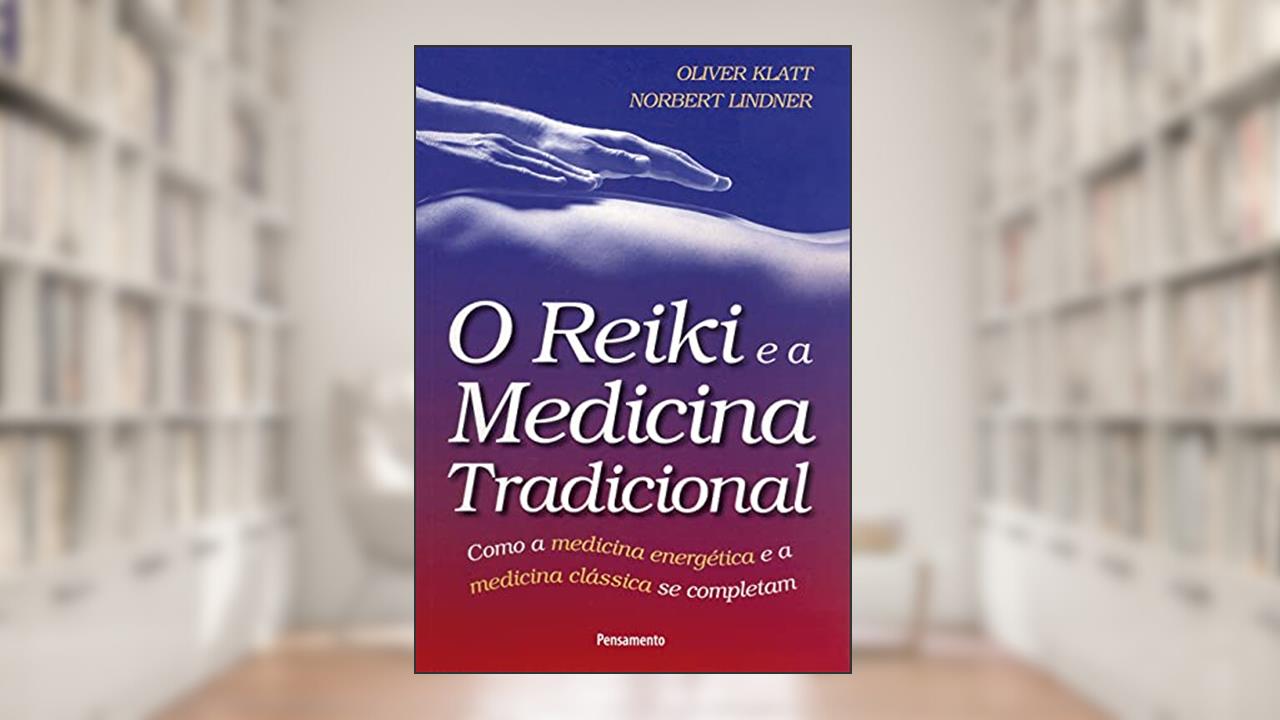 Capa de O Reiki e a Medicina Tradicional, do autor Oliver Klatt; Norbert Lindner