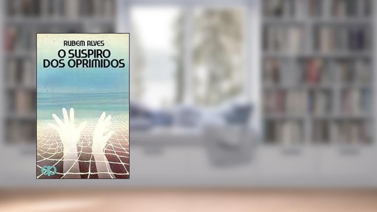 Capa de O Suspiro Dos Oprimidos (Tempo De Libertacao) (Portuguese Edition), do autor Rubem A Alves