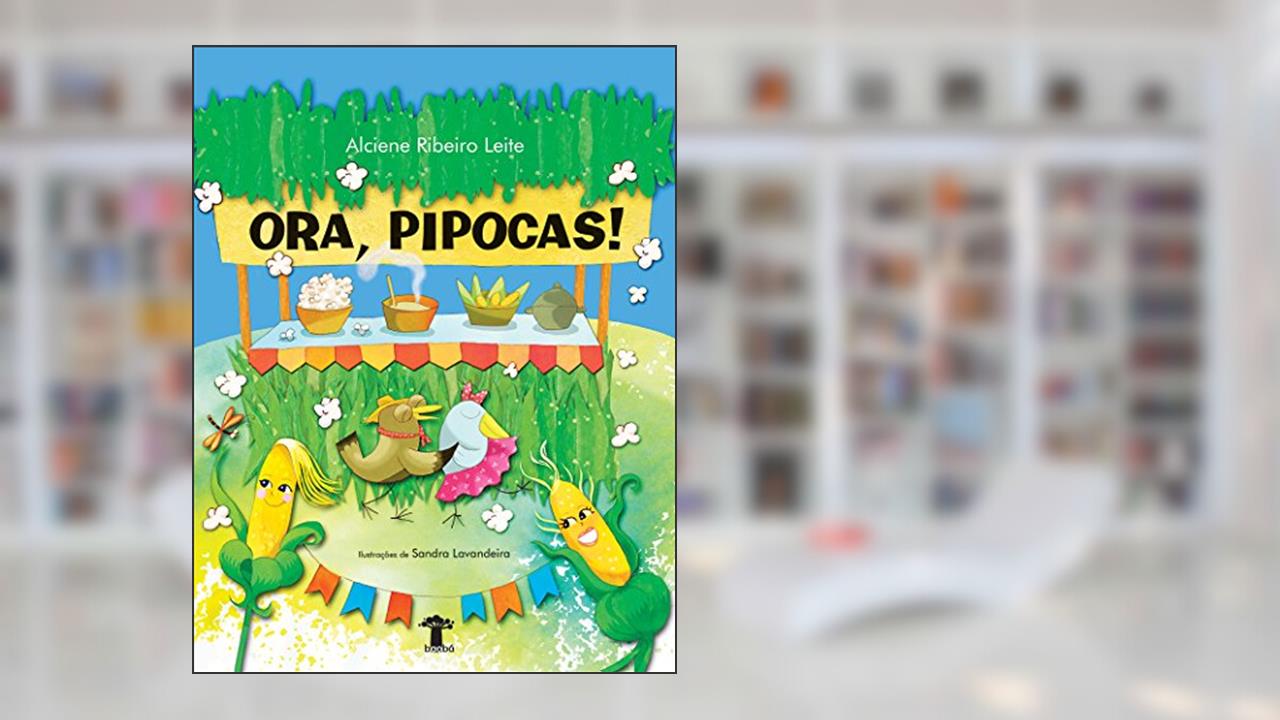 Capa de Ora, pipocas!, do autor Alciene Ribeiro Leite
