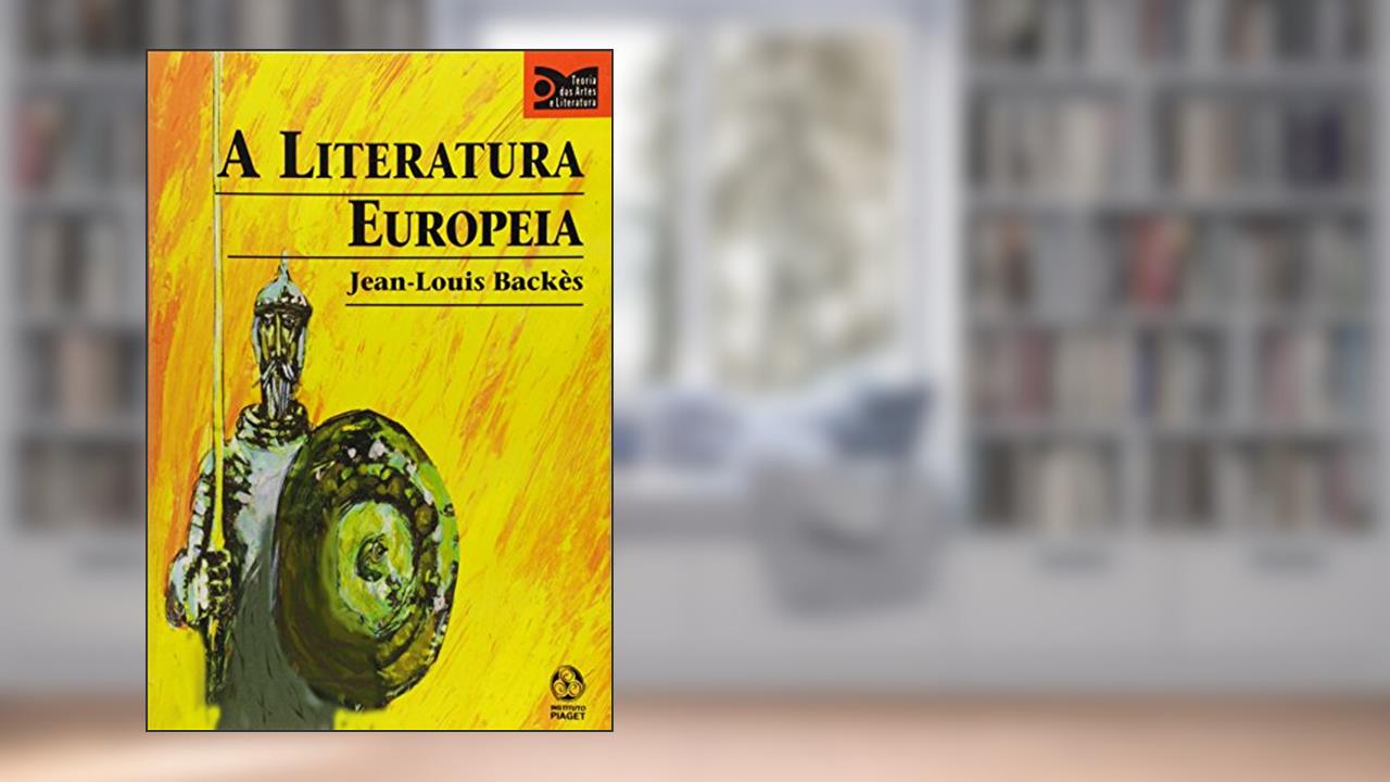 Capa de A Literatura Europeia, do autor Jean - Louis Backès