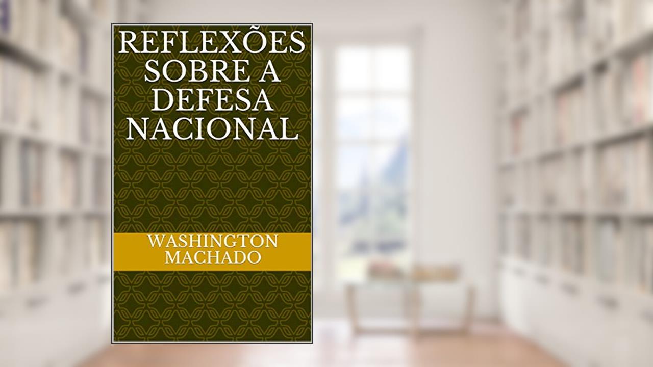 Capa de REFLEXÕES SOBRE A DEFESA NACIONAL, do autor Washington Machado
