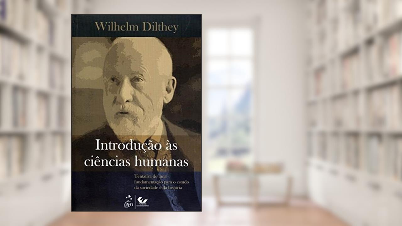 Capa de Introdução às Ciências Humanas-Tentativa de uma Fund. para o Estudo da Sociedade e da História: Tentativa de uma Fundamentação Para o Estudo da Sociedade e da História, do autor Wilhelm Dilthey