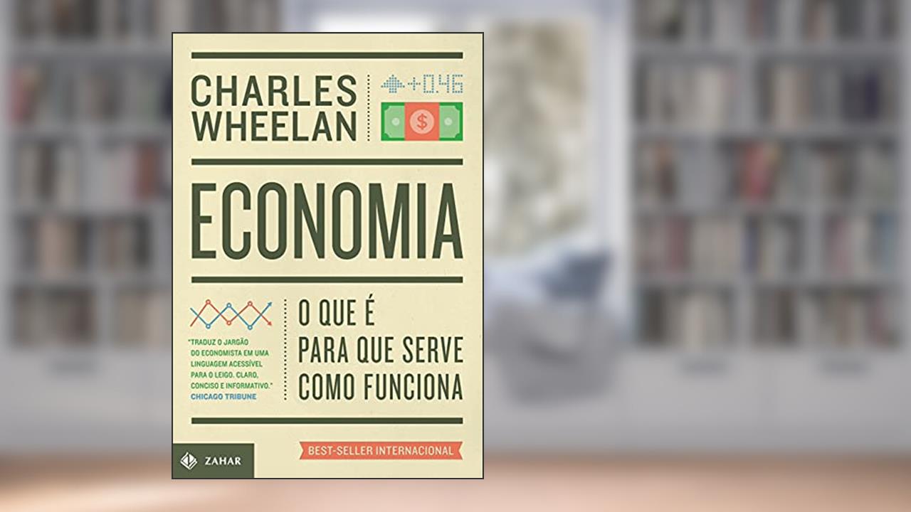 Capa de Economia: O que é, para que serve, como funciona, do autor Charles Wheelan