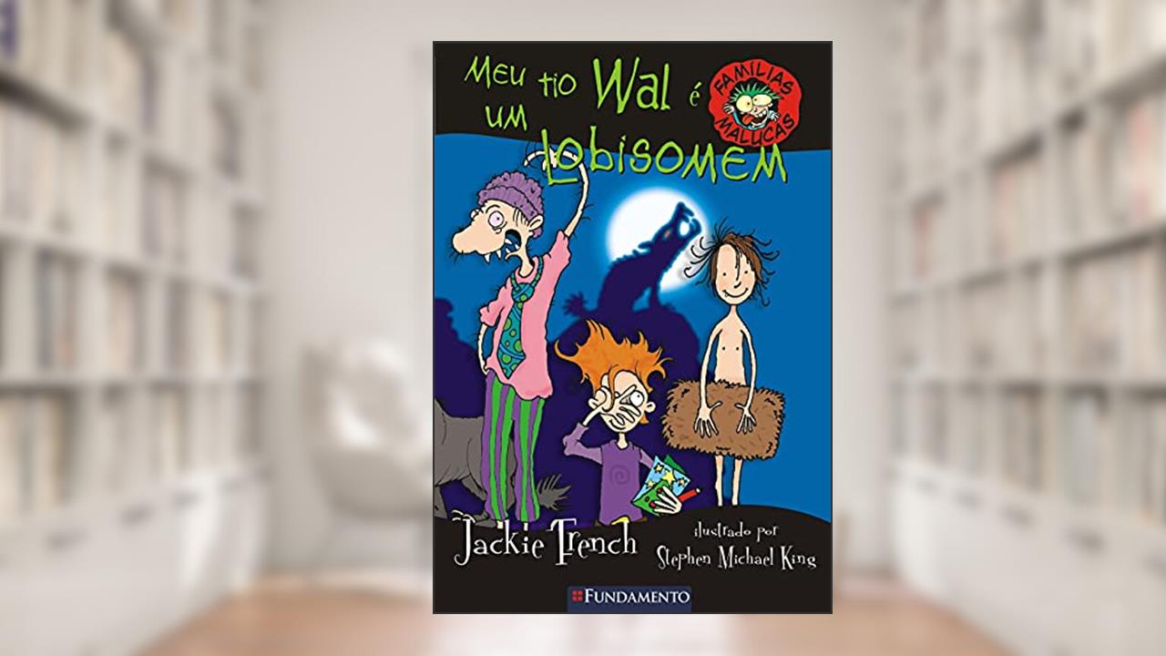 Capa de Meu Tio Wal É Um Lobisomem - Volume 5. Coleção Famílias Malucas, do autor Jackie Trench