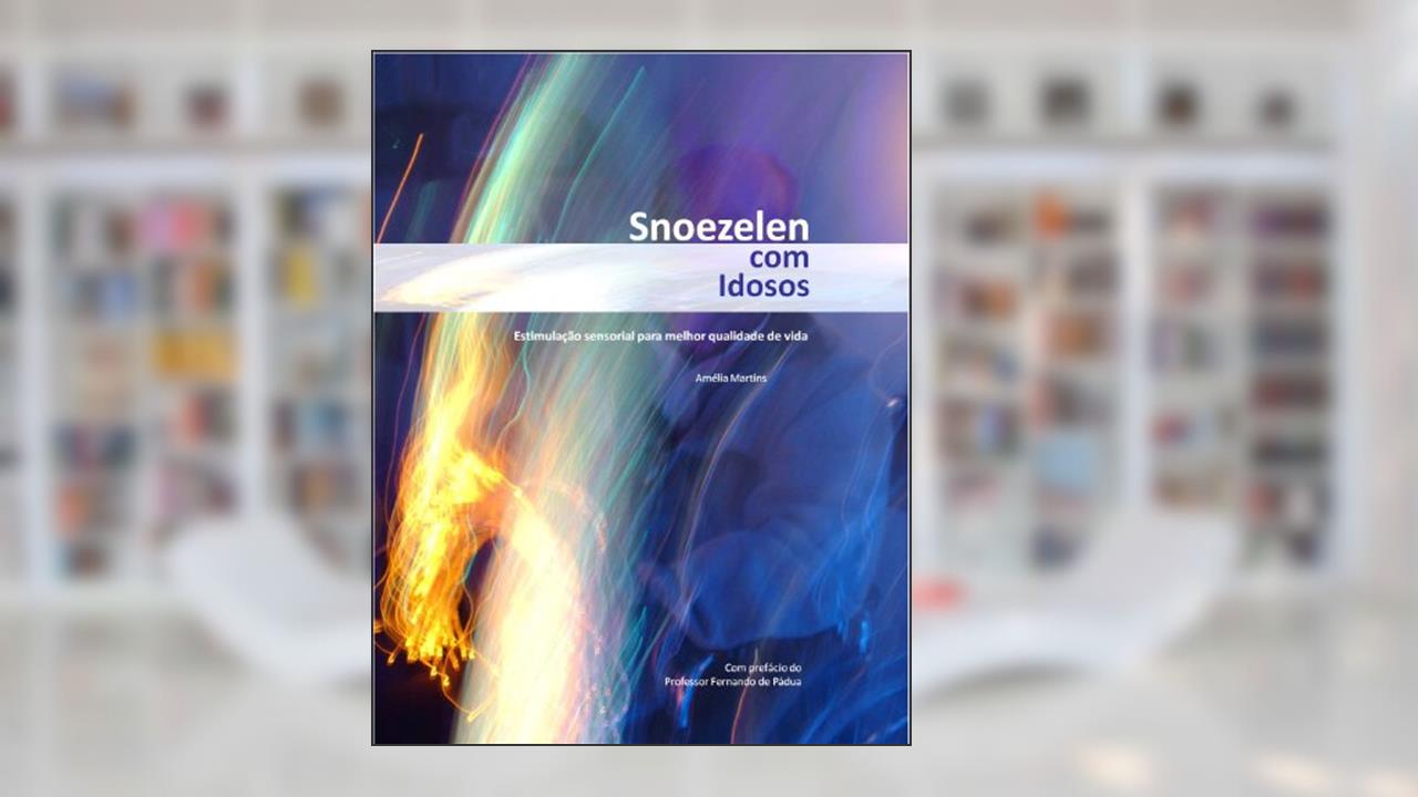 Capa de Snoezelen com Idosos - estimulação sensorial para melhor qualidade de vida, do autor Amélia Martins