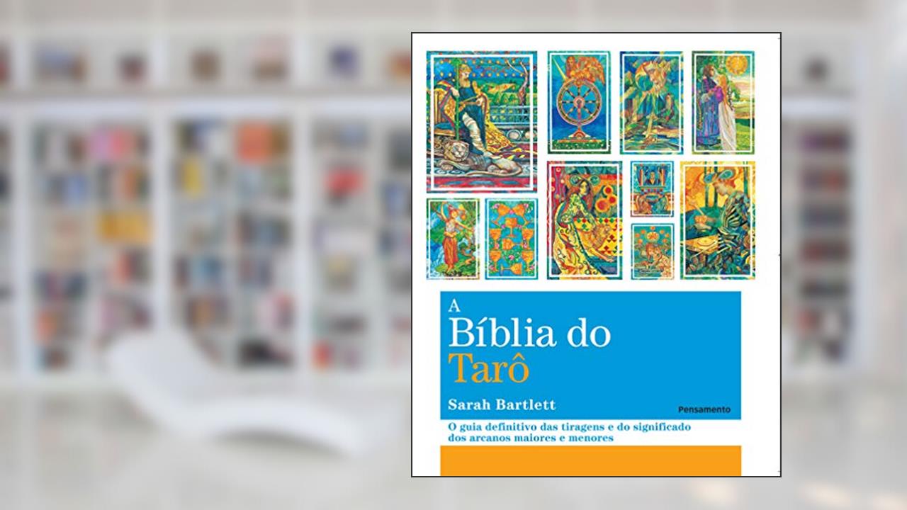 Capa de A Biblia do Tarô: o Guia Definitivo das Tiragens e dos Significados dos Arcanos Maiores e Menores, do autor Sarah Barlett