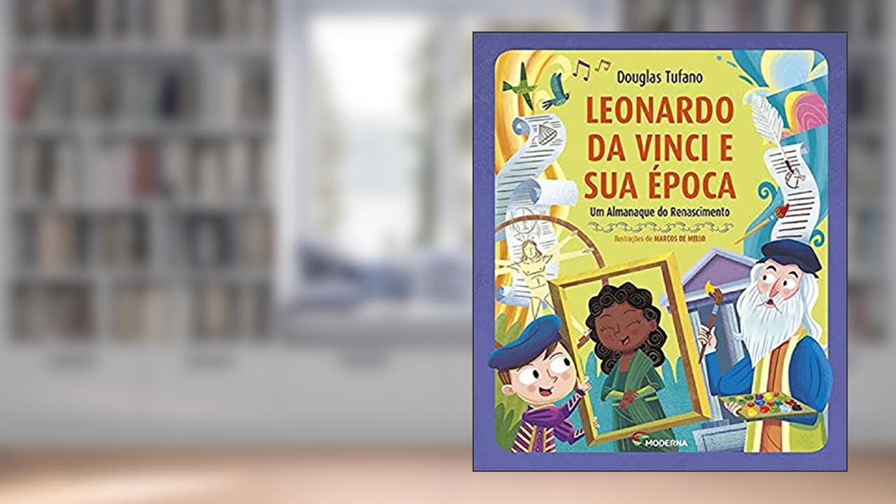 Capa de Leonardo da Vinci e sua época: Um almanaque do Renascimento, do autor Douglas Tufano