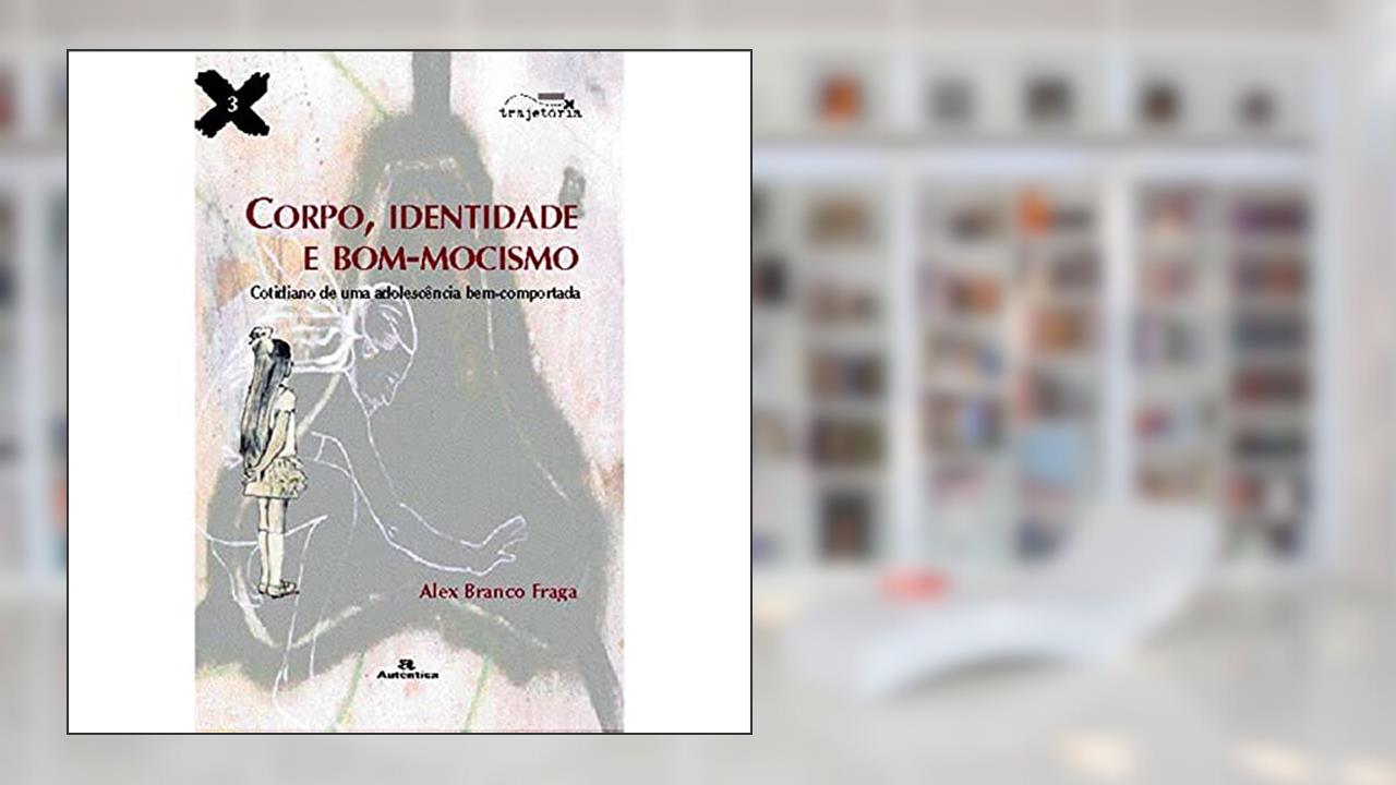 Capa de Corpo, identidade e bom-mocismo - Cotidiano de uma adolescência bem-comportada, do autor Alex Branco Fraga