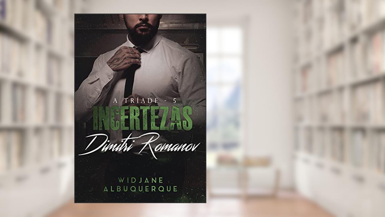 Capa de Incertezas - Dimitri Romanov (A Tríade Livro 5), do autor Widjane Albuquerque