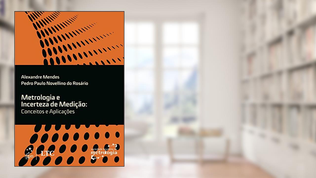Capa de Metrologia e Incerteza de Medição - Conceitos e Aplicações, do autor Alexandre MENDES; Pedro Paulo Novellino do ROSÁRIO