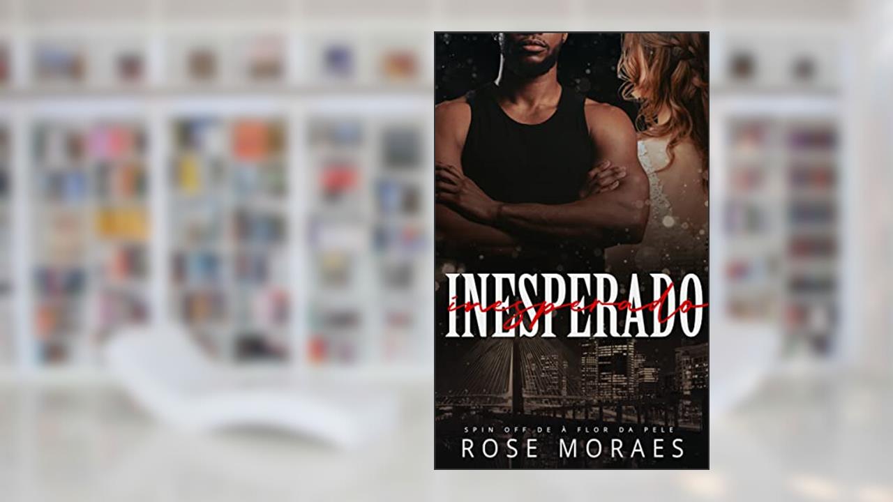 Capa de Inesperado: Spin Off de À Flor da Pele (Aparências), do autor Rose Moraes
