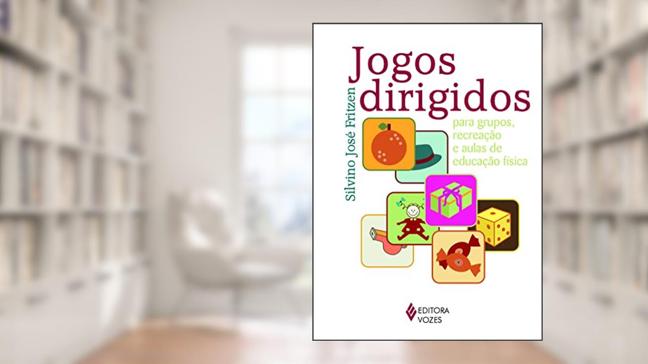 Capa de Jogos dirigidos: Para grupos, recreação e aulas de educação física, do autor Silvino José Fritzen