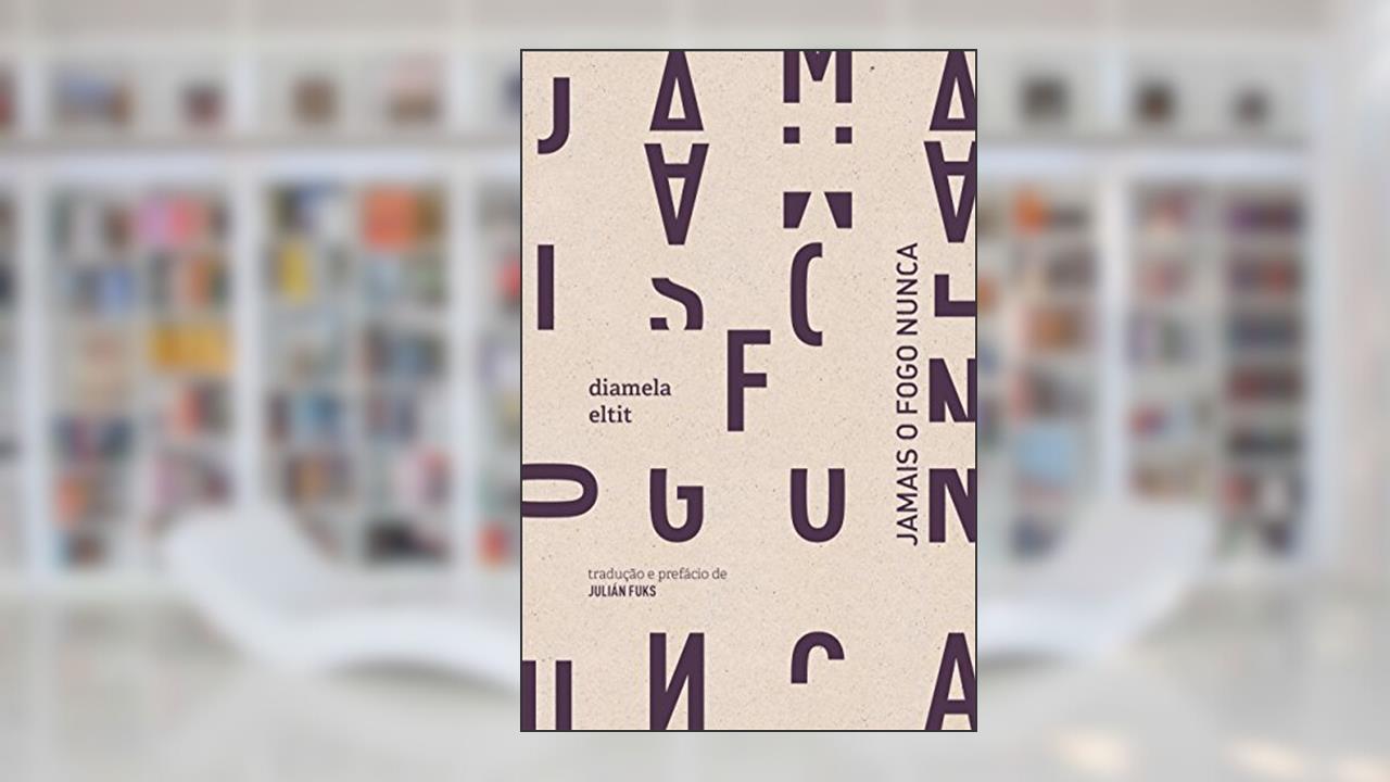 Capa de Jamais o fogo nunca, do autor Diamela Eltit