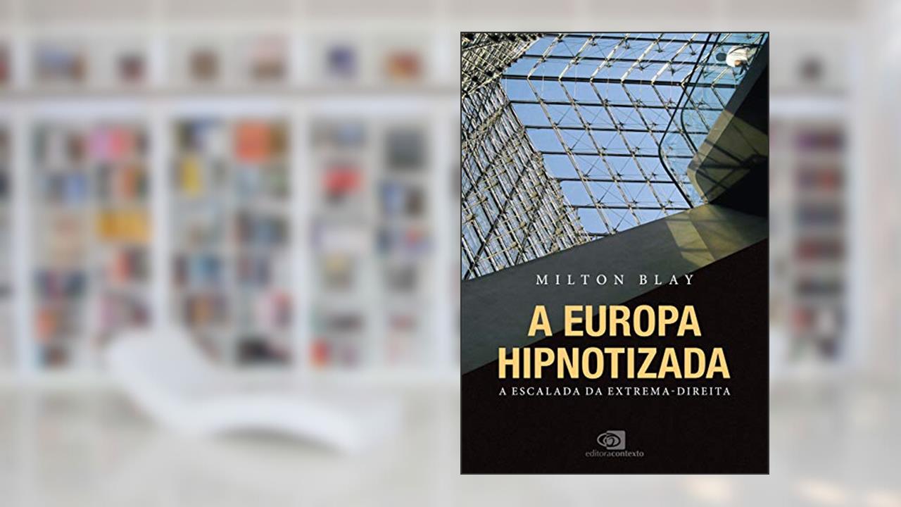 Capa de A Europa hipnotizada: a escalada da extrema-direita, do autor Milton Blay