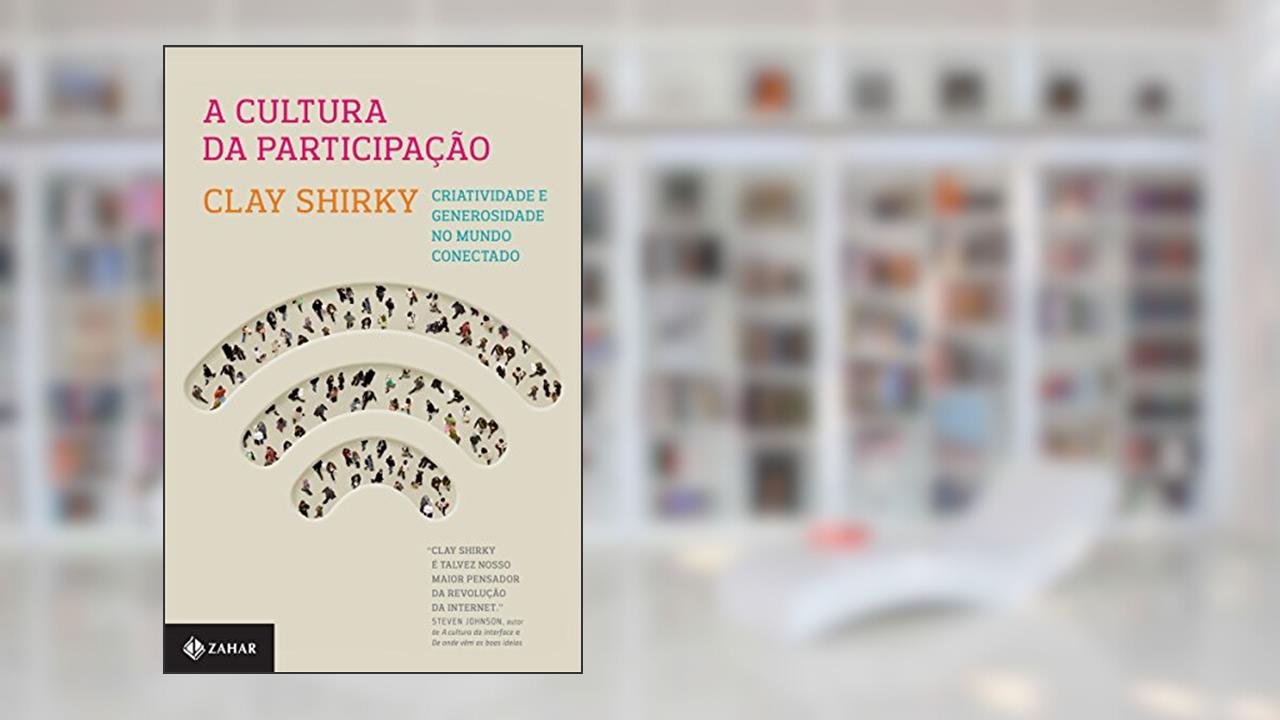 Capa de A cultura da participação: Criatividade e generosidade no mundo conectado, do autor Clay Shirky