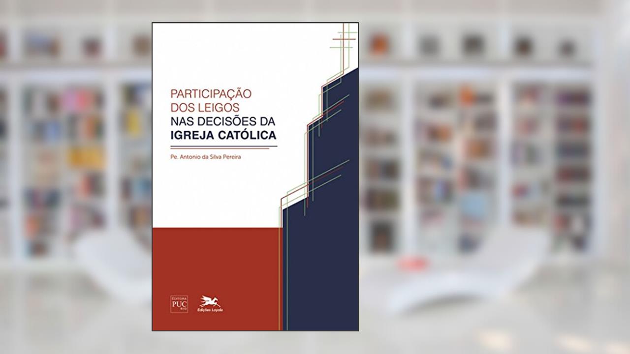 Capa de Participação dos leigos nas decisões da Igreja católica, do autor Antonio da Silva Pereira
