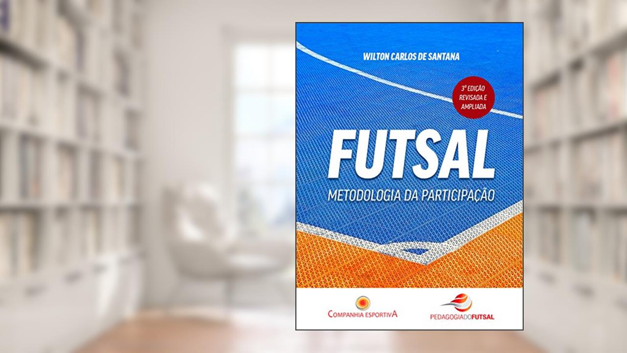 Capa de Futsal: metodologia da participação, do autor Wilton Carlos de Santana
