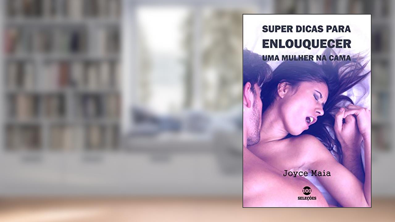 Capa de Super dicas para enlouquecer uma mulher na cama, do autor Joyce Maia