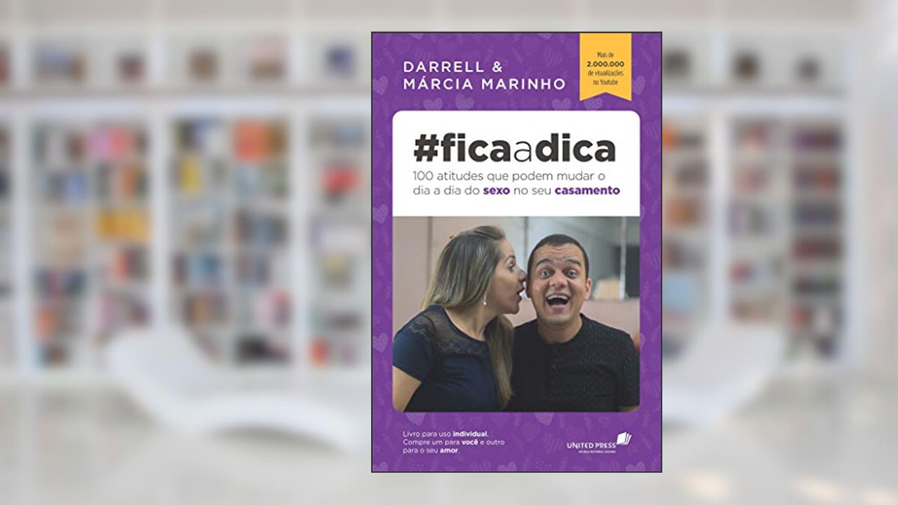 Capa de Fica a dica: 100 atitudes que podem mudar o dia a dia do sexo no seu casamento, do autor Darrel; Marcia Marinho