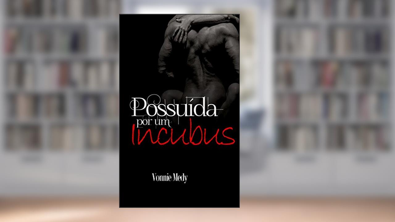 Capa de Possuída Por Um Incubus, do autor Vonnie Medy