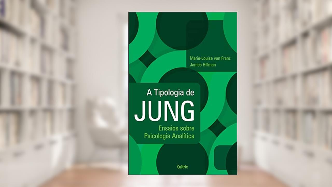 Capa de A Tipologia de Jung: Ensaios Sobre Psicologia Analítica, do autor Marie-Louise von Franz; James Hillman