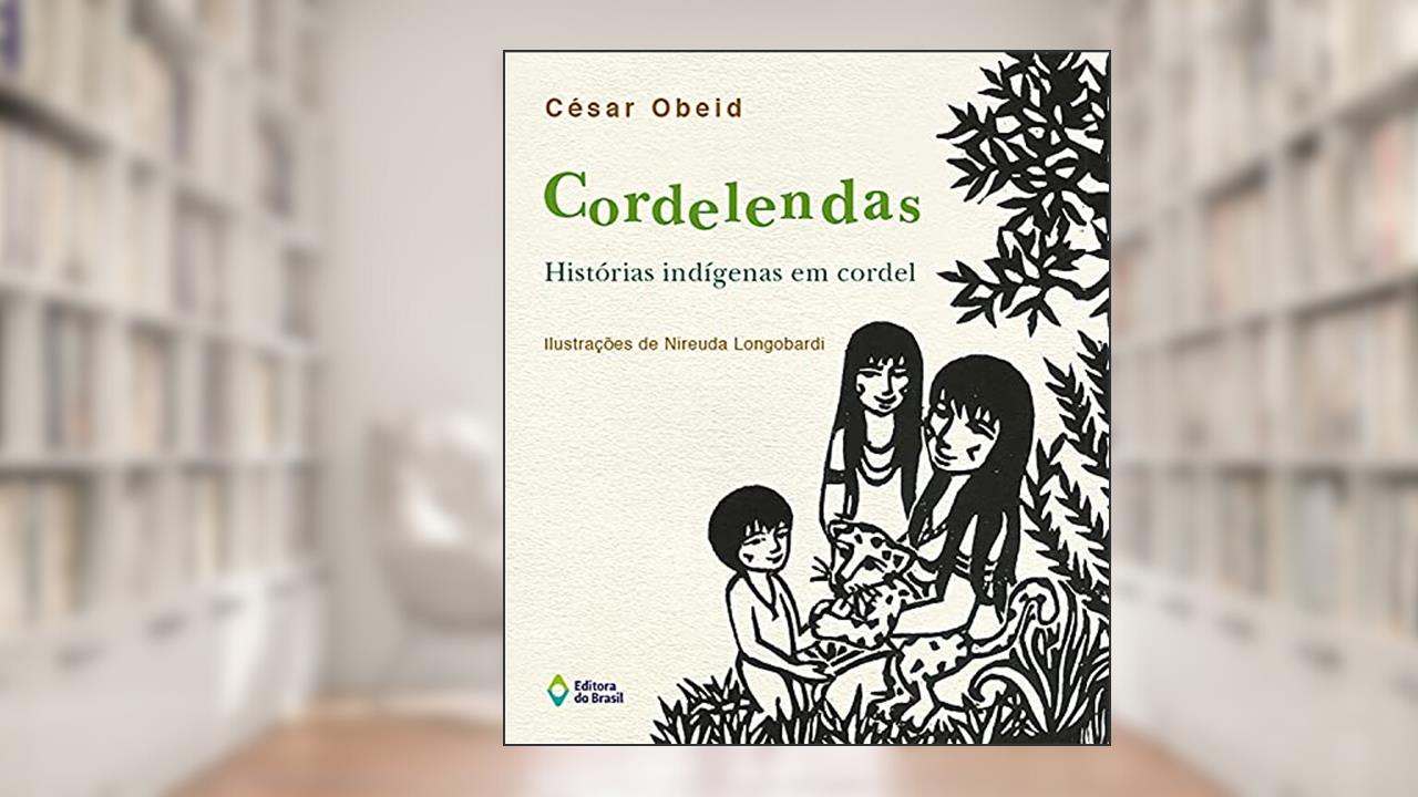 Capa de Cordelendas: Histórias Indígenas em cordel, do autor César Obeid