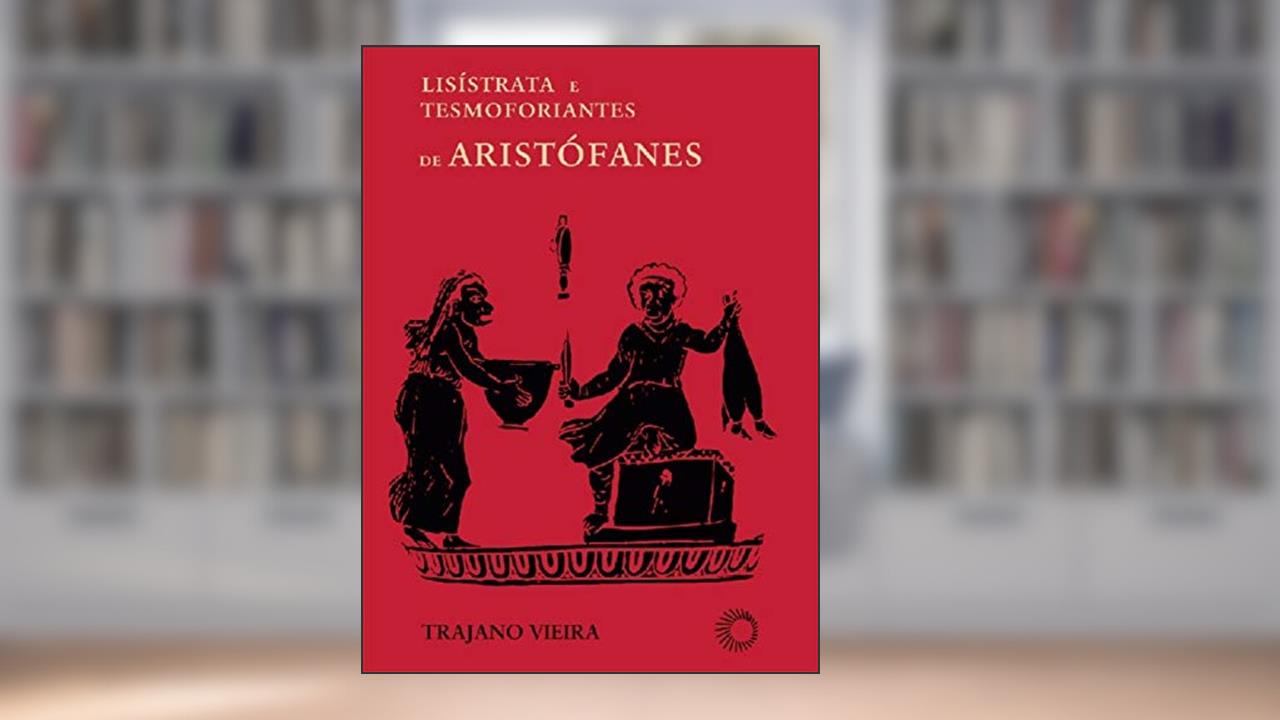 Capa de Lisístrata e Tesmoforiantes de Aristófanes (Signos), do autor Trajano Vieira