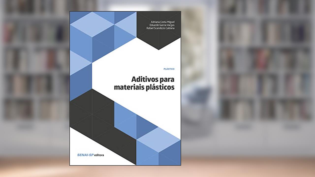 Capa de Aditivos Para Materiais Plásticos, do autor Adriana Costa Miguel; Eduardo Garcia Vargas; Rafael Scandizzo