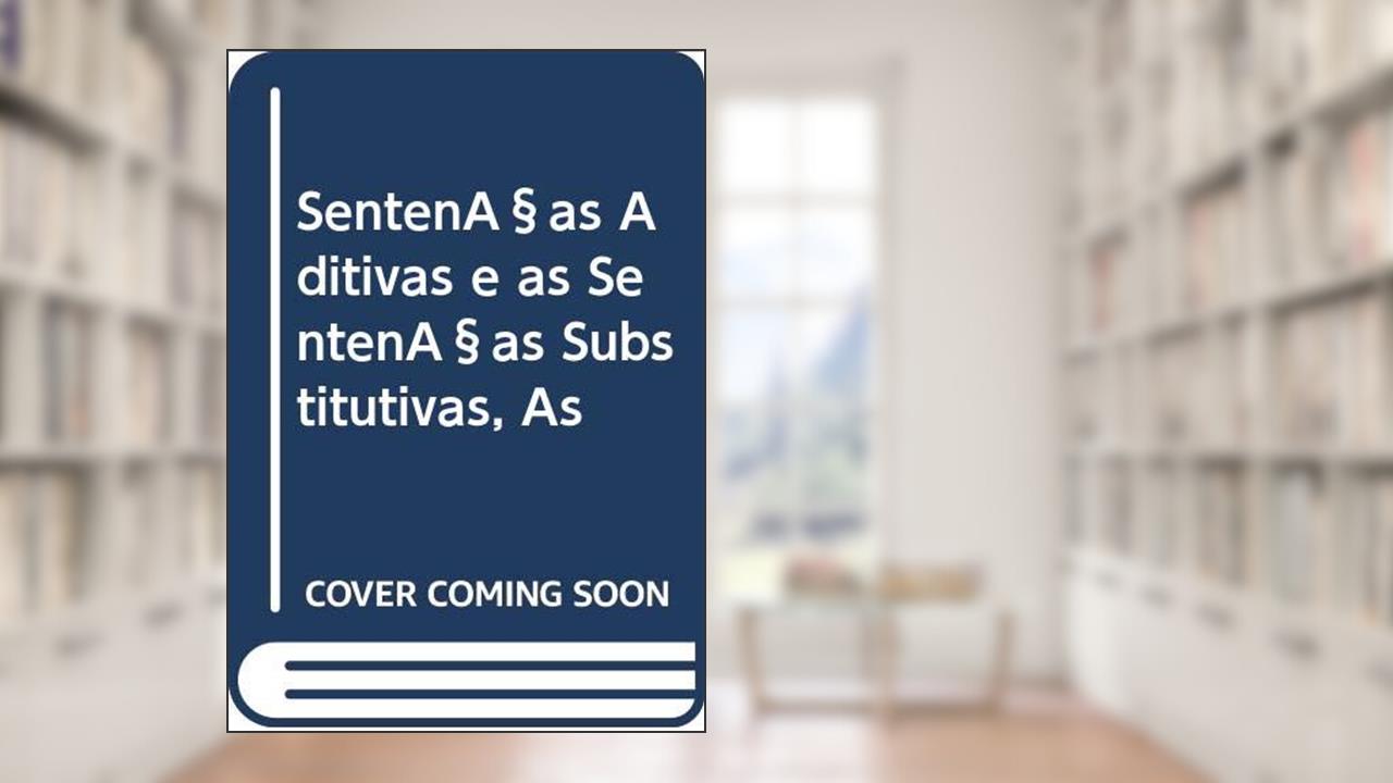 Capa de Sentenças Aditivas e as Sentenças Substitutivas, As, do autor Fernando Maicon Prado Taschetto