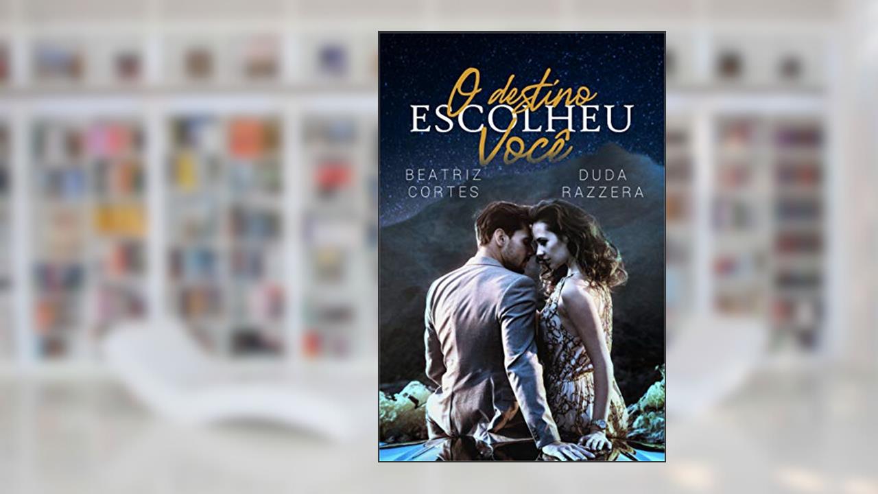 Capa de O destino escolheu você, do autor Beatriz Cortes; Duda Razzera
