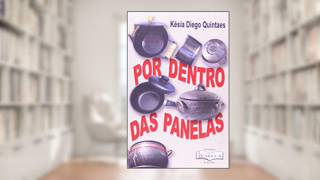 Capa de Por Dentro das Panelas, do autor Késia Diego Quintaes
