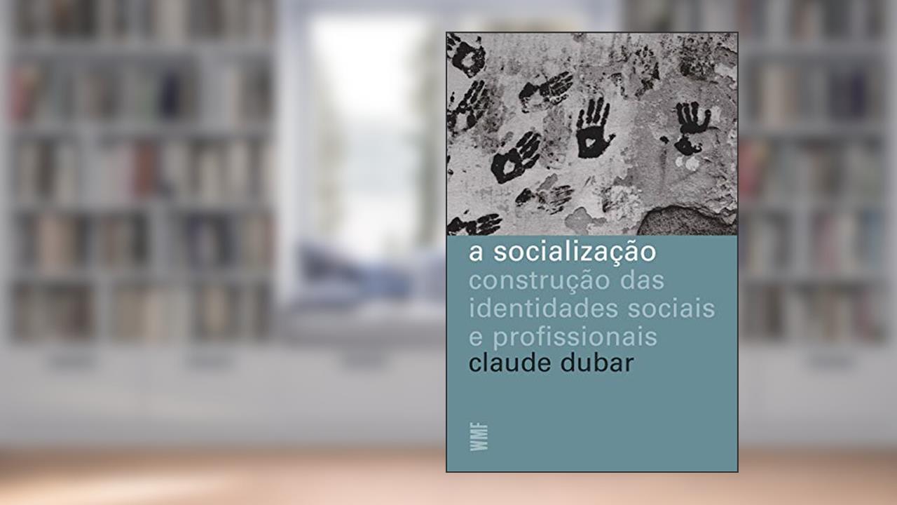 Capa de A socialização: Construção das identidades sociais e profissionais, do autor Claude Dubar