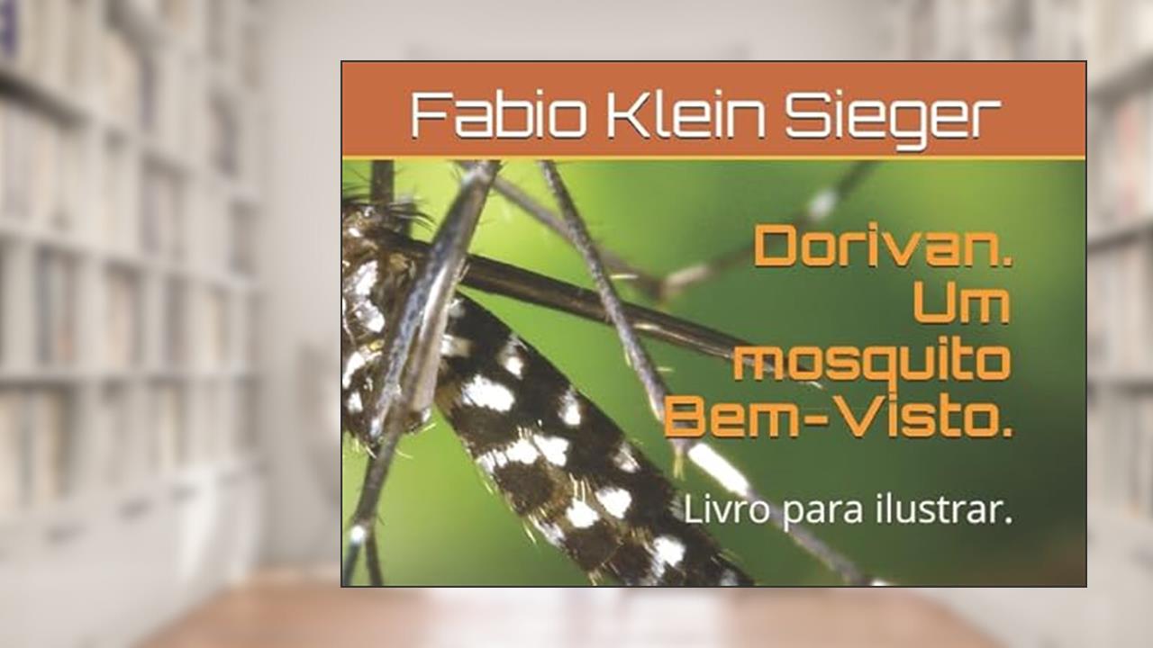 Capa de Dorivan. Um mosquito Bem-Visto.: Livro para ilustrar. (Portuguese Edition), do autor Fabio Klein Sieger