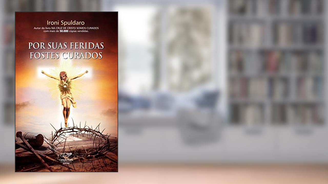 Capa de Por suas feridas fostes curados, do autor Ironi Spuldaro